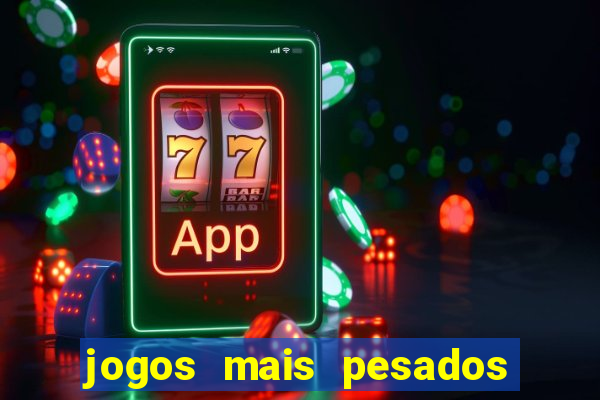 jogos mais pesados android 2024